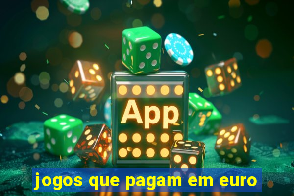 jogos que pagam em euro